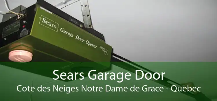 Sears Garage Door Cote des Neiges Notre Dame de Grace - Quebec