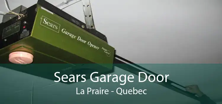 Sears Garage Door La Praire - Quebec