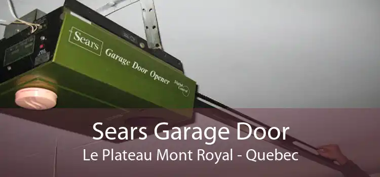 Sears Garage Door Le Plateau Mont Royal - Quebec