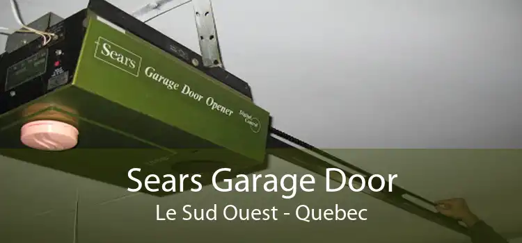 Sears Garage Door Le Sud Ouest - Quebec