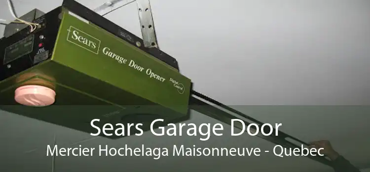 Sears Garage Door Mercier Hochelaga Maisonneuve - Quebec