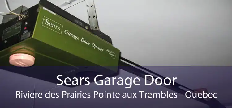 Sears Garage Door Riviere des Prairies Pointe aux Trembles - Quebec