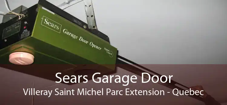 Sears Garage Door Villeray Saint Michel Parc Extension - Quebec